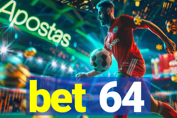 bet 64